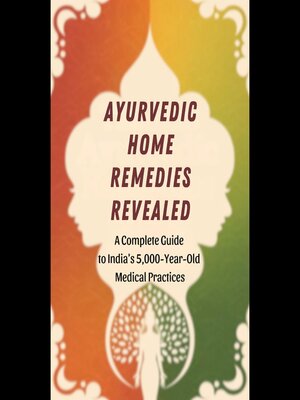 cover image of Ayurvedic Home Remedies Revealed